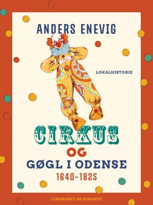 Cirkus Og Gøgl I Odense 1640-1825 - Anders Enevig - Bog