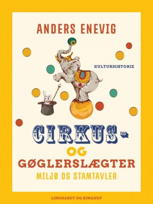 Cirkus- og gøglerslægter: miljø og stamtavler (E-bog)