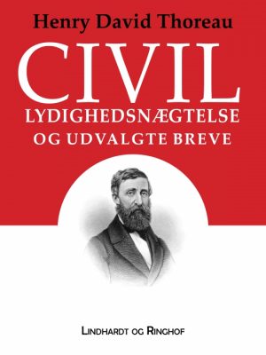 Civil lydighedsnægtelse og udvalgte breve (E-bog)