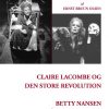 Claire Lacombe Og Den Store Revolution Og Betty Nansen På Betty Nansen - Ernst Bruun Olsen - Bog