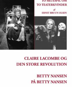 Claire Lacombe Og Den Store Revolution Og Betty Nansen På Betty Nansen - Ernst Bruun Olsen - Bog