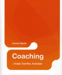 Coaching - hvad, hvorfor, hvordan (Bog)