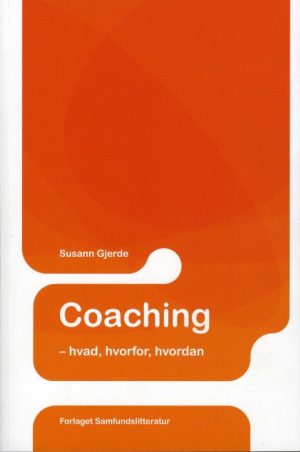 Coaching - hvad, hvorfor, hvordan (Bog)