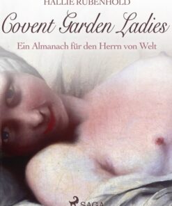 Covent Garden Ladies: Ein Almanach für den Herrn von Welt (E-bog)