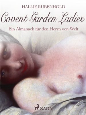 Covent Garden Ladies: Ein Almanach für den Herrn von Welt (E-bog)