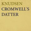 Cromwell S Datter - Jakob Knudsen - Bog