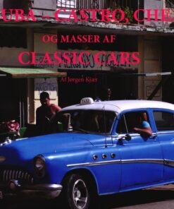 Cuba - Castro, Che - Og Masser Af Classic Cars - Jørgen Kjær - Bog