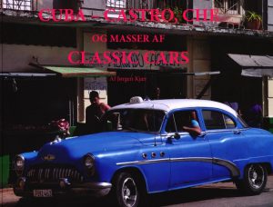 Cuba - Castro, Che - Og Masser Af Classic Cars - Jørgen Kjær - Bog