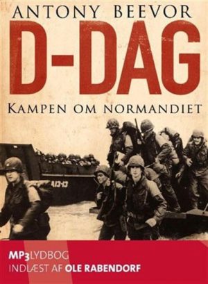 D-dag. Kampen om Normandiet (Lydbog)