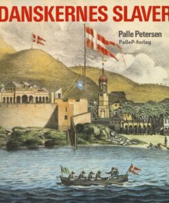 DANSKERNES SLAVER - fra Guldkysten til Dansk Vestindien (E-bog)
