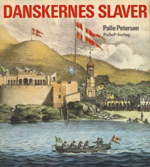 DANSKERNES SLAVER - fra Guldkysten til Dansk Vestindien (E-bog)