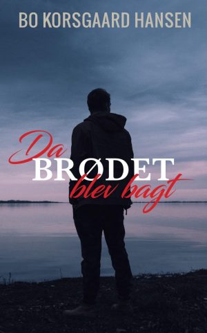 Da Brødet Blev Bagt - Bo Korsgaard Hansen - Bog