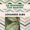 Da Mennesket Tog Magten - Johannes Sløk - Bog