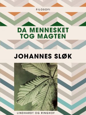 Da Mennesket Tog Magten - Johannes Sløk - Bog