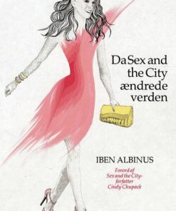 Da Sex And The City ændrede Verden - Iben Albinus - Bog