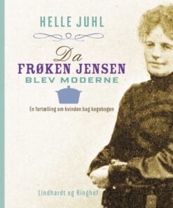 Da frøken Jensen blev moderne. En fortælling om kvinden bag kogebogen (Lydbog)