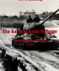 Da krigen kom tilbage - 100 dage foran Berlin 1945 (E-bog)