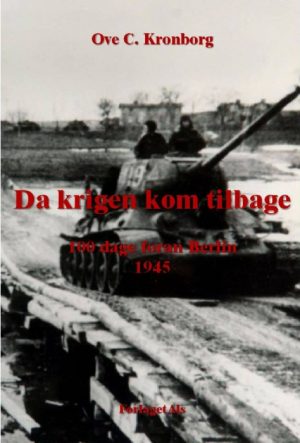 Da krigen kom tilbage - 100 dage foran Berlin 1945 (E-bog)