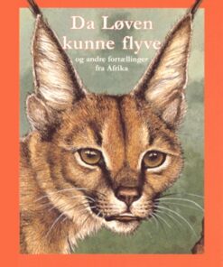 Da løven kunne flyve - og andre fortællinger fra Afrika (Bog)