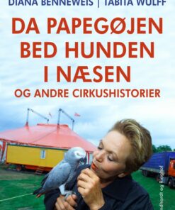 Da papegøjen bed hunden i næsen og andre cirkushistorier (E-bog)