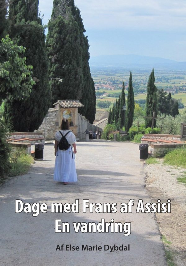 Dage Med Frans Af Assisi - Else Marie Dybdal - Bog