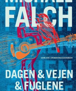 Dagen & Vejen & Fuglene - Michael Falch - Bog