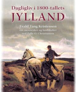 Dagligliv I 1800-tallets Jylland - Palle O. Christiansen - Bog