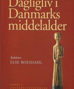 Dagligliv I Danmarks Middelalder - Else Roesdahl - Bog