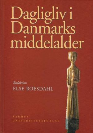 Dagligliv I Danmarks Middelalder - Else Roesdahl - Bog