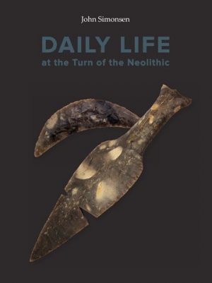 Daily Life At The Turn Of The Neolithic - John Simonsen - Bog