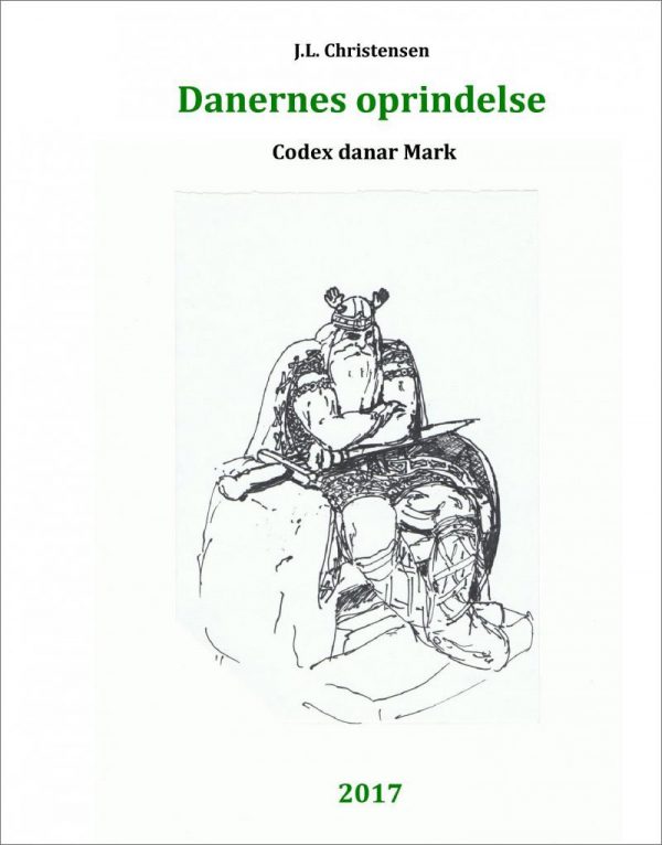 Danernes Oprindelse. Codex Danar Mark - J.l. Christensen - Bog