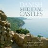 Danish Medieval Castles - Rikke Agnete Olsen - Bog