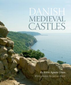 Danish Medieval Castles - Rikke Agnete Olsen - Bog