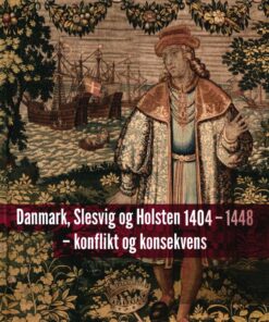 Danmark, Slesvig Og Holsten 1404 - 1448 - Konflikt Og Konsekvens - Markus Hedemann - Bog