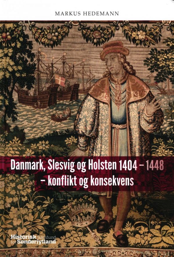 Danmark, Slesvig Og Holsten 1404 - 1448 - Konflikt Og Konsekvens - Markus Hedemann - Bog