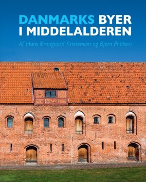 Danmarks Byer I Middelalderen - Bjørn Poulsen - Bog