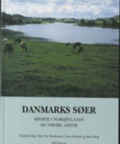 Danmarks Søer Søerne I Nordjyllands Og Viborg Amter - Søren Berg - Bog