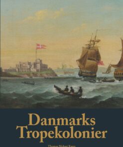 Danmarks Tropekolonier - Thomas Meloni Rønn - Bog