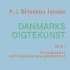 Danmarks digtekunst bind 1: Fra oldpoesien indtil klassicismens gennembrud (E-bog)