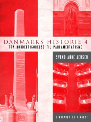 Danmarks historie 4, Fra bondefrigørelse til parlamentarisme (E-bog)