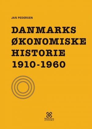 Danmarks økonomiske Historie 1910-1960 - Jan Pedersen - Bog