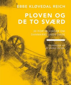 Danmarksfortællingerne, Ploven Og De To Sværd - Ebbe Kløvedal Reich - Bog