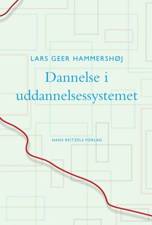 Dannelse I Uddannelsessystemet - Lars Geer Hammershøj - Bog