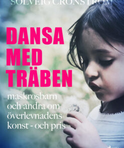 Dansa med träben : maskrosbarn och andra om överlevnadens konst - och pris (E-bog)