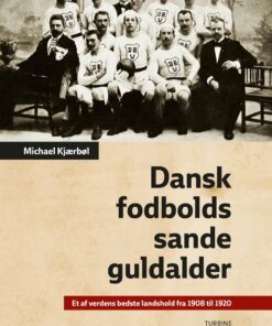 Dansk Fodbolds Sande Guldalder - Michael Kjærbøl - Bog