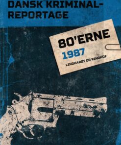 Dansk Kriminalreportage 1987 (E-bog)
