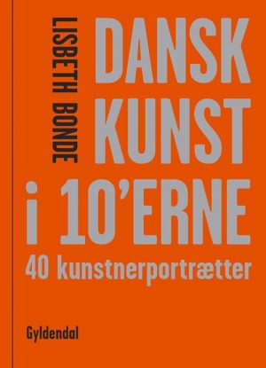 Dansk Kunst I 10erne - Lisbeth Bonde - Bog