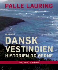 Dansk Vestindien: Historien og øerne (E-bog)