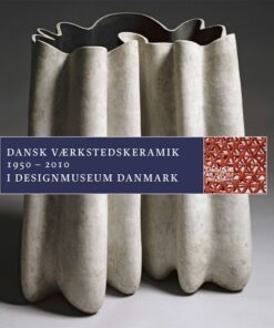 Dansk Værkstedskeramik 1950 - 2010 (Bog)
