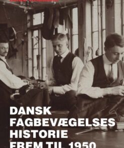 Dansk fagbevægelses historie frem til 1950 (Bog)